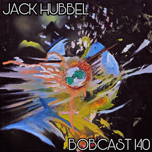 BOBCAST 140 - JACK HUBBEL