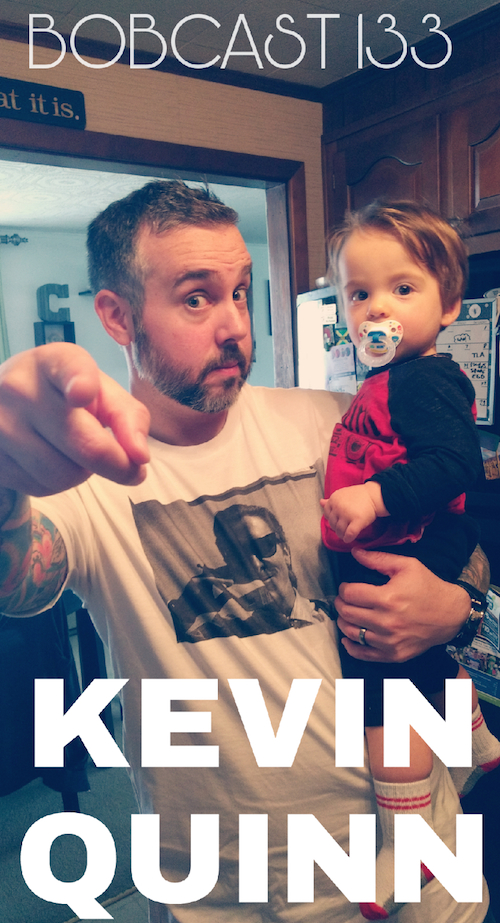 Kevin Quinn - Bobcast 133