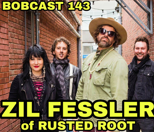 Bobcast143 - Zil Fessler of Rusted Root