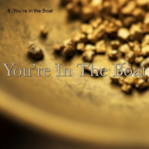8. You’re in the Boat