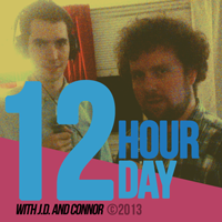 12 Hour Day - Episode 12 - August 25, 2016