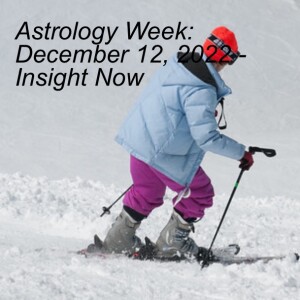 Astrology Week: December 12, 2022 - Insight Now