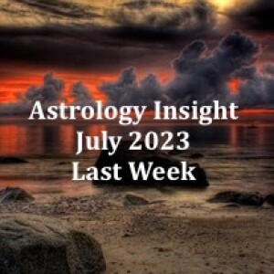 Astrology Insight: July 2023 Last Week