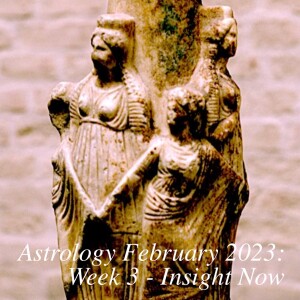 Astrology February 2023: Week 3 - Insight Now