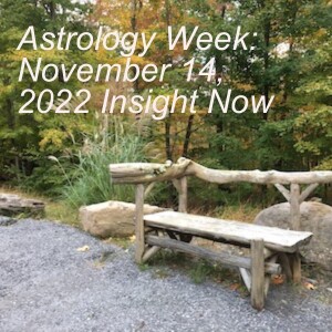 Astrology Week: November 14, 2022 Insight Now