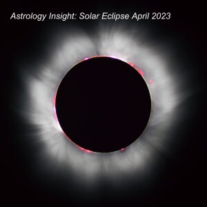 Astrology Insight Now: Solar Eclipse April 2023