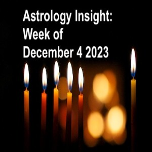 Astrology Insight: Week of December 4, 2023