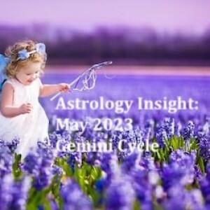 Astrology Insight: May 2023 Gemini Cycle