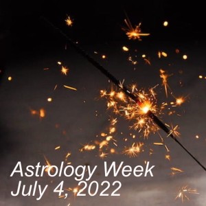 Astrology Week July 4, 2022