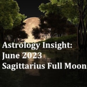 Astrology Insight: June 2023, Sagittarius Full Moon