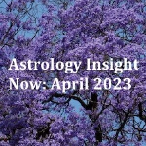 Astrology Insight Now: April 2023,