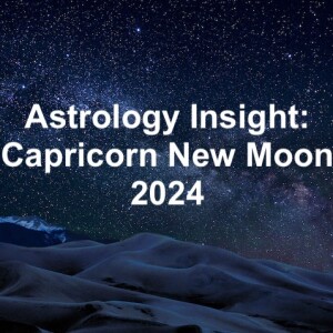 Astrology Insight: Capricorn New Moon 2024