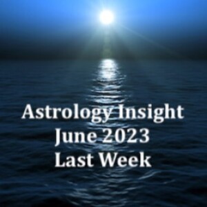 Astrology Insight: June 2023 Last Week