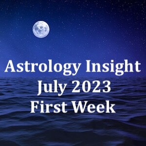 Astrology Insight: July 2023 First Week