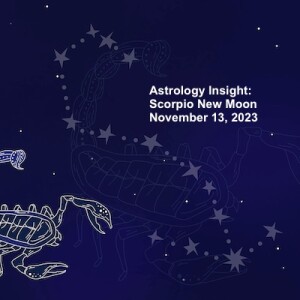 Astrology Insight: Scorpio New Moon November 13, 2023