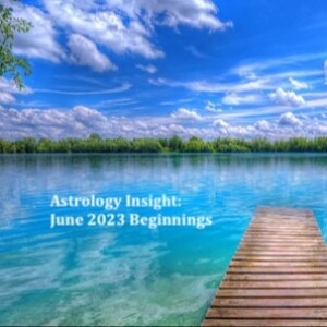 Astrology Insight: June 2023 Beginnings