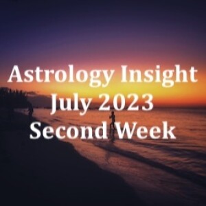 Astrology Insight: July 2023 Second Week