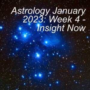 Astrology January 2023: Week 4 - Insight Now