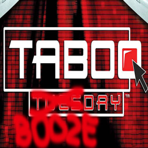 Episode 44 - Taboo BoozeDay