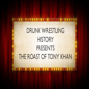 Episode 154 - The Roast Of Tony Khan