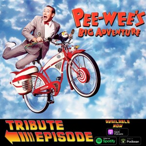 Tribute Episode to Paul Reubens with Pee-Wee’s Big Adventure (1985)