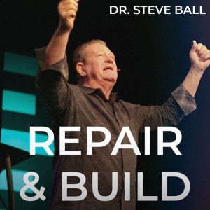 Repair & Build | Pastor Dr. Steve Ball