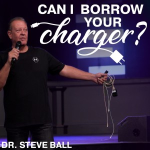 Can I Borrow Your Charger? | Dr. Steve Ball