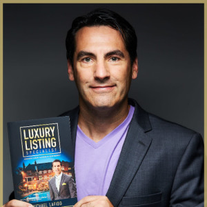 Michael LaFido,”Don‘t Be Afraid of Failure”, Founder & CEO at Luxury Listing Specialist Designation (LUXE), shares his story on Global Luxury Real Estate Mastermind with Michael Valdes Podcast #189