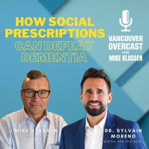 Vancouver Overcast with Mike Klassen (Episode 14): Dr. Sylvain Moreno on defeating dementia