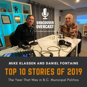 Vancouver Overcast (Episode 5): Daniel Fontaine on 2019's Top 10 stories in B.C. municipal politics