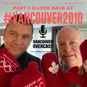 Vancouver Overcast (Episode 7): Bob Mackin on the Pressure Cooker 2010 Olympics—PART ONE