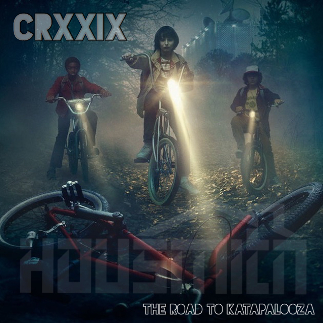 CRXXIX - The Road to Katapalooza