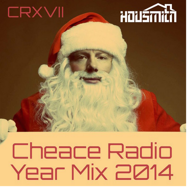 Housmith presents: Cheace Radio XVII - Cheace Radio Yearmix 2014