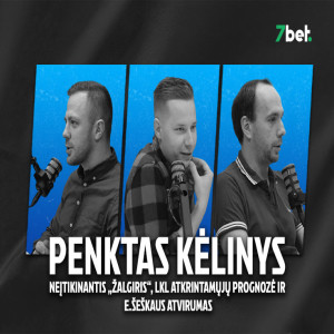 „Penktas kėlinys“: neįtikinantis „Žalgiris“, LKL atkrintamųjų prognozė ir E.Šeškaus atvirumas