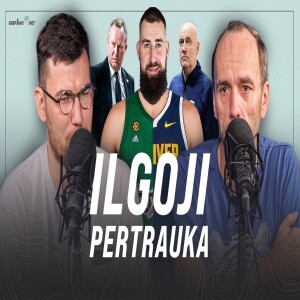 „Ilgoji pertrauka“: ką daro Valančiūnas, žaidėjų kovos rinktinėje ir perėjimų judesys