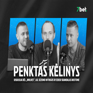 „Penktas kėlinys“: diskusija dėl „Wolves“, įdomiausios lygos startas ir sekso skandalas Bostone