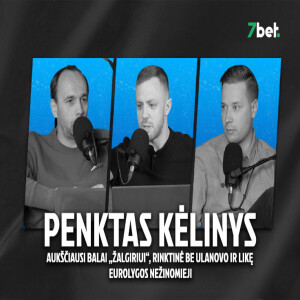 „Penktas kėlinys“: aukščiausi balai „Žalgiriui“, rinktinė be E.Ulanovo ir likę Eurolygos nežinomieji