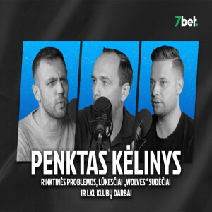 „Penktas kėlinys“: rinktinės problemos, lūkesčiai „Wolves“ sudėčiai ir LKL klubų darbai