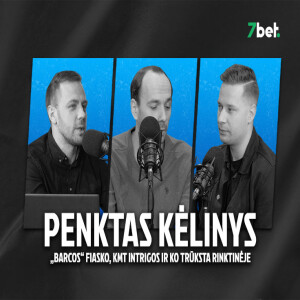 „Penktas kėlinys“: „Barcos“ fiasko, KMT intrigos ir ko trūksta rinktinėje