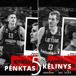 „Penktas kėlinys“: „Ryto“ ėjimai rinkoje, „Žalgirio“ neišspręsti klausimai, G.Žiemelio mintys ir olimpinis krepšinio turnyras