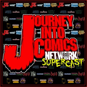 Journey Into Comics 289 - Supercast Live! from Home