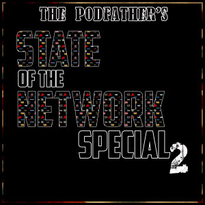 The Podfather's State of the Network Special 2