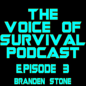 The Voice of Survival S1 E3 - Branden Stone