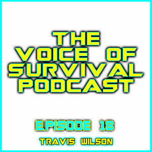 The Voice of Survival S1 E18 - Travis Wilson