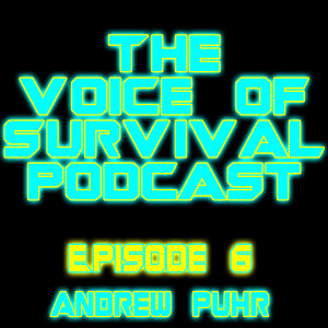 The Voice of Survival S1 E6 - Andrew Puhr