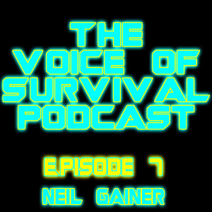 The Voice of Survival S1 E7 - Neil Gainer