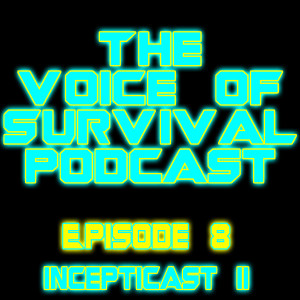 The Voice of Survival S1 E8 - Incepticast II