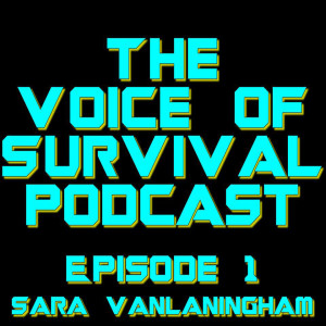 The Voice of Survival S1 E1 - Sara VanLaningham