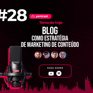 yardcast #28 Blog como estratégia de marketing de conteúdo