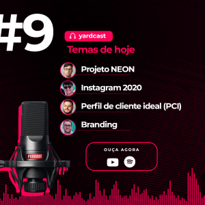 yardcast #9 Projeto NEON, Instagram 2020, perfil de cliente ideal (PCI), branding
